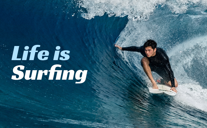 Life is Surfing